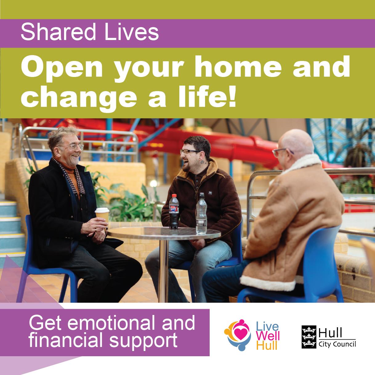 Open your home and change a life is a tag line for people to become a shared lives carer.